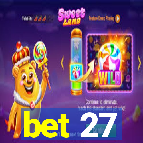 bet 27